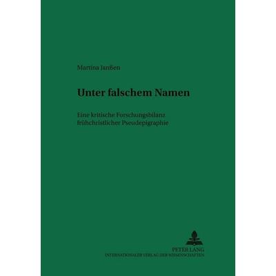 Unter falschem Namen, Taschenbuch von Martina Janssen, Peter Lang GmbH, Internationaler Verlag der Wissenschaften, 978-3-631-50327-0
