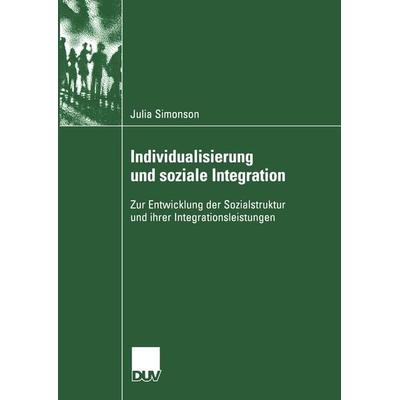 Individualisierung und soziale Integration, Taschenbuch von Julia Simonson, Deutscher Universitätsverlag, 978-3-8244-4572-1
