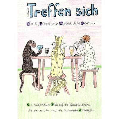 Treffen sich Otter, Pferd und Widder zum Skat..., Taschenbuch von Karin Straub, BoD – Books on Demand, 978-3-7322-9833-4
