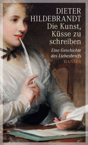 Dieter Hildebrandt - Die Kunst, Küsse zu schreiben: Eine Geschichte des Liebesbriefs - Preis vom 11.10.2026 03:10:56 h