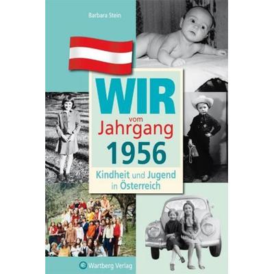 Wir vom Jahrgang 1956 - Kindheit und Jugend in Österreich, Gebundene Ausgabe von Barbara Stein, Wartberg Verlag, 978-3-8313-2656-3