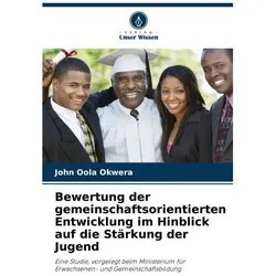 Bewertung der gemeinschaftsorientierten Entwicklung im Hinblick auf die Stärkung, Fachbücher von John Oola Okwera