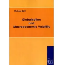 Globalisation and Macroeconomic Volatility, Fachbücher von Michael Böhl