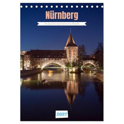 Nürnberg - Die faszinierende historische Altstadt (Tischkalender 2027 DIN A5 hoch), CALVENDO Monatskalender