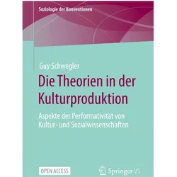 Die Theorien in der Kulturproduktion, Fachbücher von Guy Schwegler