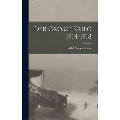 Der Große Krieg 1914-1918, Gebundene Ausgabe von Erich Otto Volkmann, Legare Street Press, 978-1-01-722739-0