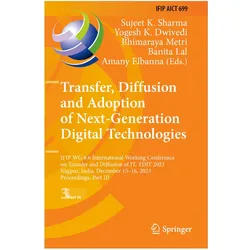 Transfer, Diffusion and Adoption of Next-Generation Digital Technologies, Fachbücher von Yogesh K. Dwivedi, Sujeet K. Sharma, Amany Elbanna, Banita Lal, Bhima. Metri