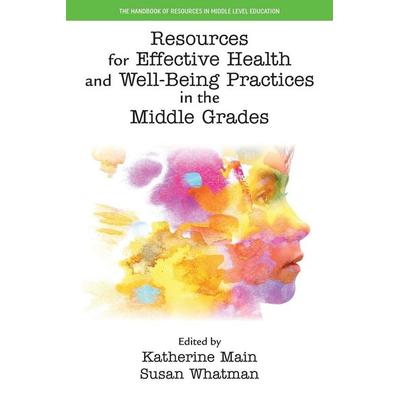 Resources for Effective Health and Well-Being Practices in the Middle Grades, Taschenbuch von , Information Age Publishing, 978-1-80686-354-9