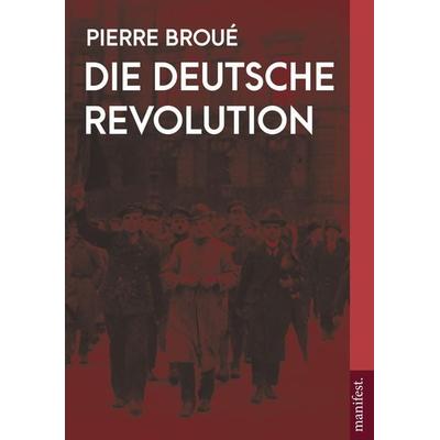 Die Deutsche Revolution, Taschenbuch von Pierre Broué, Manifest Verlag, 978-3-96156-116-2