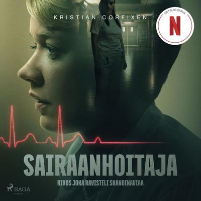 Sairaanhoitaja – Rikos joka ravisteli Skandinaviaa - Kristian Corfixen, Audio, 9788726813159