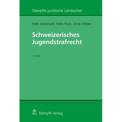 Schweizerisches Jugendstrafrecht, Taschenbuch von Peter Aebersold,Ineke Pruin,Jonas Weber, Stämpfli Verlag AG, 978-3-7272-3543-6