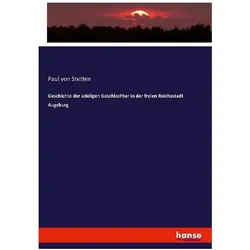Geschichte der adeligen Geschlechter in der freien Reichsstadt Augsburg, Fachbücher von Paul von Stetten