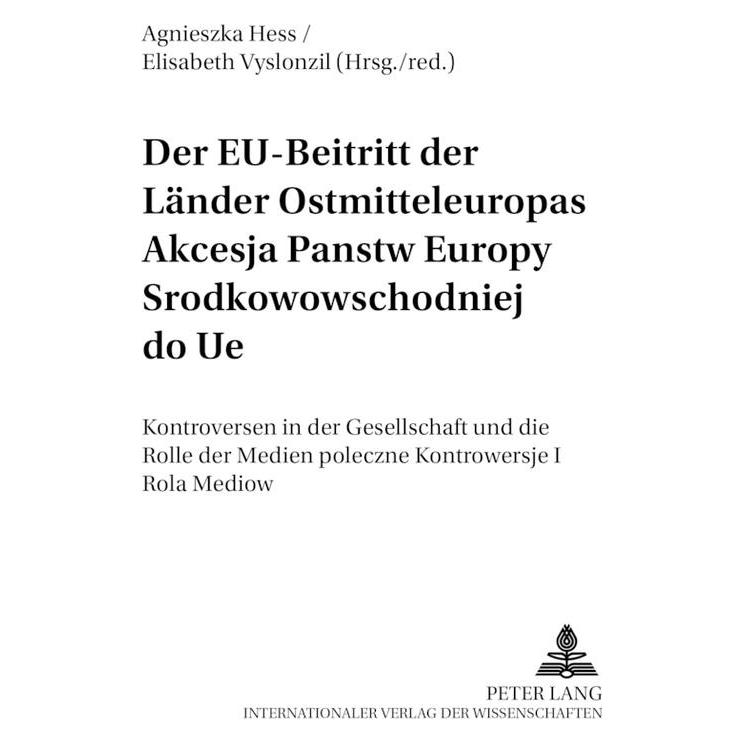 Peter Lang Der EU-Beitritt der Länder Ostmitteleuropas- Akcesja panstw Europy Srodkowowschodniej do UE (Deutsch, Englisch, Polnisch, Softcover, Agnieska Hess, Elisabeth Vyslonzil) (56025306)