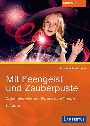 Anna-Elisabeth Neumeyer - Mit Feengeist und Zauberpuste: Zauberhaftes Arbeiten in Pädagogik und Therapie - Preis vom 11.10.2026 15:43:13 h