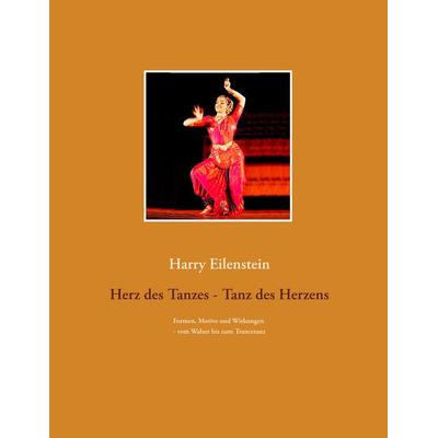 Herz des Tanzes - Tanz des Herzens, Taschenbuch von Harry Eilenstein, BoD – Books on Demand, 978-3-7460-5930-3