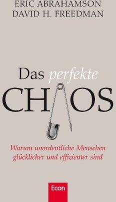 Eric Abrahamson - Das perfekte Chaos: Warum unordentliche Menschen glücklicher und effizienter sind - Preis vom 09.10.2026 07:28:09 h