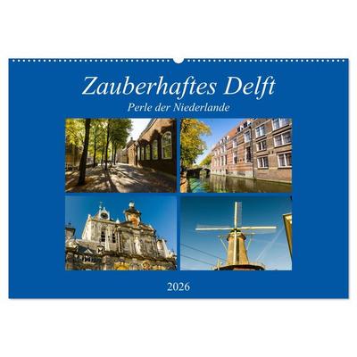 Zauberhaftes Delft - Perle der Niederlande (Wandkalender 2026 DIN A2 quer), CALVENDO Monatskalender