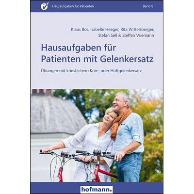 Hausaufgaben für Patienten mit Gelenkersatz, Taschenbuch von Klaus Bös,Isabelle Heeger,Rita Wittelsberger,Stefan Sell,Steffen Wiemann, Hofmann-Verlag,