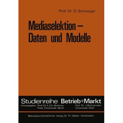 Mediaselektion — Daten und Modelle, Taschenbuch von Günter Schweiger, Betriebswirtschaftlicher Verlag Gabler, 978-3-409-36491-1