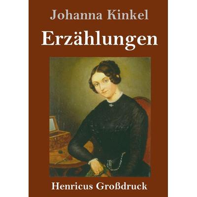Erzählungen (Großdruck), Gebundene Ausgabe von Johanna Kinkel, BoD - Books on Demand, 978-3-8478-3963-7
