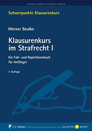Werner Beulke - Klausurenkurs im Strafrecht I: Ein Fall- und Repetitionsbuch für Anfänger (Schwerpunkte Klausurenkurs) - Preis vom 19.10.2026 19:33:35 h