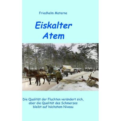 Eiskalter Atem, Taschenbuch von Friedhelm Materne, BoD – Books on Demand, 978-3-8370-1133-3