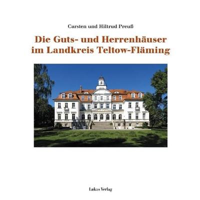 Die Guts- und Herrenhäuser im Landkreis Teltow-Fläming, Gebundene Ausgabe von Carsten Preuss,Hiltrud Preuss, Lukas Verlag für Kunst- und
