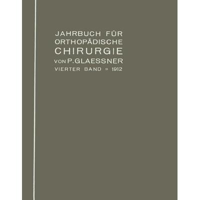 Jahrbuch für orthopädische Chirurgie, Taschenbuch von Paul Glaessner, Springer Berlin, 978-3-662-32052-5