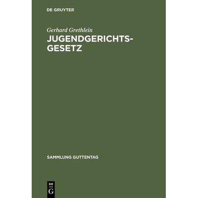 Jugendgerichtsgesetz, Gebundene Ausgabe von Gerhard Grethlein, De Gruyter, 978-3-11-103049-4