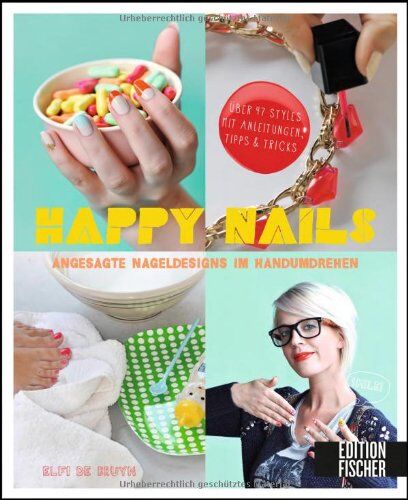 Elfi De Bruyn - Happy Nails: Angesagte Nageldesigns im Handumdrehen - über 47 Styles mit Anleitungen, Tipps & Tricks - Preis vom 14.10.2026 23:07:16 h