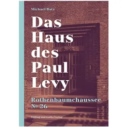 Das Haus des Paul Levy. Rothenbaumchaussee 26, Sachbücher von Michael Batz