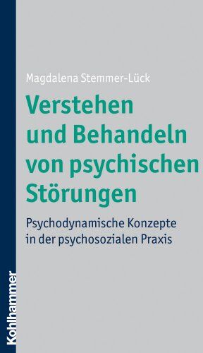 Magdalena Stemmer-Lück - Verstehen und Behandeln von psychischen Störungen: Psychodynamische Konzepte in der psychosozialen Praxis - Preis vom 30.09.2026 09:01:18 h