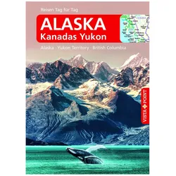 Alaska – Reiseführer Reisen Tag für Tag, Ratgeber von Wolfgang R. Weber