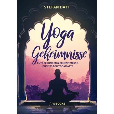 Yoga Geheimnisse, Taschenbuch von Stefan Datt, FineBooks, 978-3-948373-25-2