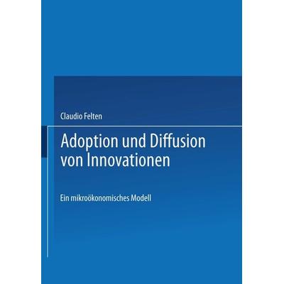 Adoption und Diffusion von Innovationen, Taschenbuch von Claudio Felten, Deutscher Universitätsverlag, 978-3-8244-7434-9