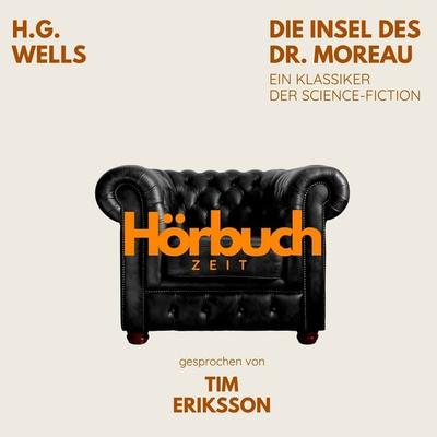 Die Insel des Dr. Moreau. Ein Klassiker der Science-Fiction. - Hörbuchzeit,H. G. Wells, Audio, 9783754523636