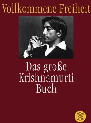 Jiddu Krishnamurti - Vollkommene Freiheit: Das große Krishnamurti-Buch - Preis vom 09.10.2026 07:28:09 h