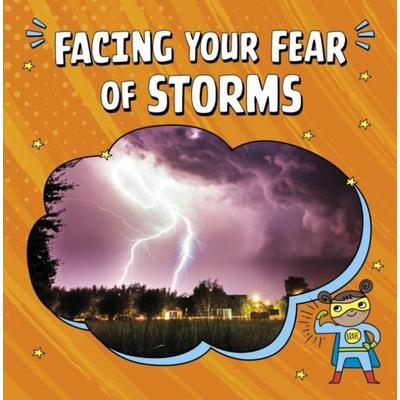 Facing Your Fear of Storms, Gebundene Ausgabe von Heather E. Schwartz, Capstone Global Library Ltd, 978-1-398-24879-3