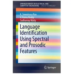 Language Identification Using Spectral and Prosodic Features, Fachbücher von V. R. Reddy, Sudhamay Maity, K. Sreenivasa Rao, V. Ramu Reddy