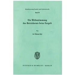 Die Mitbestimmung des Betriebsrats beim Entgelt., Fachbücher von Wilhelm Moll