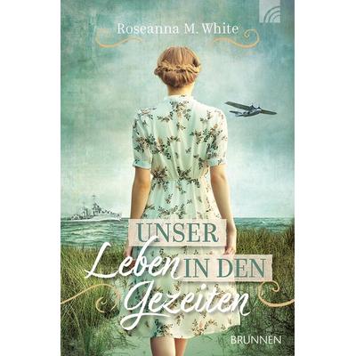 Unser Leben in den Gezeiten, Taschenbuch von Roseanna M. White, Brunnen Verlag GmbH, 978-3-7655-2187-4