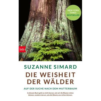 Die Weisheit der Wälder, Gebundene Ausgabe von Suzanne Simard, btb, 978-3-442-75837-1