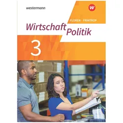 Wirtschaft - Politik 3. Arbeitsbuch. Für Gymnasien (G9) in Nordrhein-Westfalen - Neubearbeitung, Schulbücher von Dorothea Frintrop-Bechthold, Michael Markussen, Rebecca Kinzl, Julia Löbke, Reinhold von Rüden, Sarah Kaiser, Werner Heimeroth, Lukas Diekhans