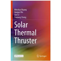 Solar Thermal Thruster, Fachbücher von Jian Li, Minchao Huang, Jianjun Wu, Yuqiang Cheng