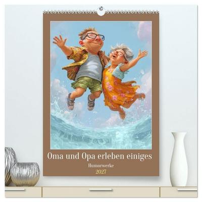 Oma und Opa erleben einiges - Humorwerke (hochwertiger Premium Wandkalender 2027 DIN A2 hoch), Kunstdruck in Hochglanz