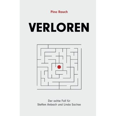Steffen Anbach und Linda Sachse / Verloren, Taschenbuch von Pino Rauch, Epubli, 978-3-8190-4494-6
