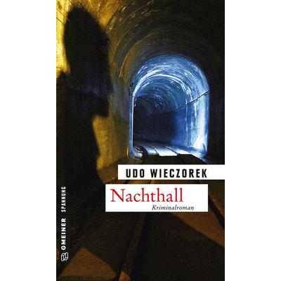 Nachthall, Taschenbuch von Udo Wieczorek, Gmeiner-Verlag