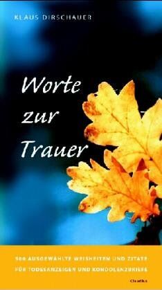 Klaus Dirschauer - Worte zur Trauer: 500 ausgewählte Weisheiten und Zitate für Todesanzeigen und Kondolenzbriefe - Preis vom 04.10.2026 03:51:26 h