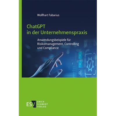 ChatGPT in der Unternehmenspraxis, Taschenbuch von Wolfhart Fabarius, Erich Schmidt Verlag, 978-3-503-23697-8