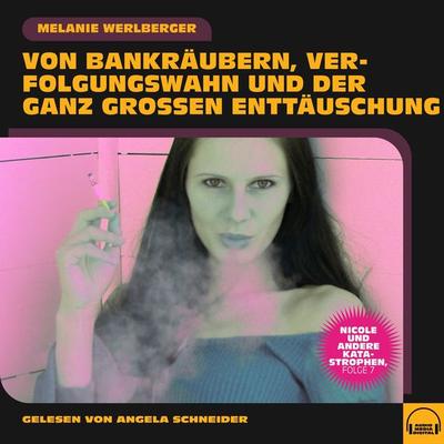 Nicole und andere Katastrophen, Folge 7 - Melanie Werlberger, Audio, 9783991600886
